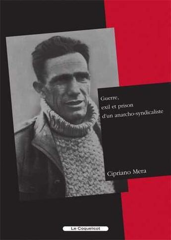 Couverture du livre « Guerre, exil et prison d'un anarcho-syndicaliste » de Mera Cipriano aux éditions Coquelicot