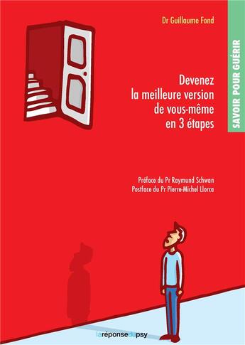 Couverture du livre « Savoir pour guérir devenez la meilleure version de vous même en 3 étapes » de Guillaume Fond aux éditions Lareponsedupsy