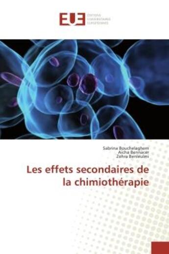 Couverture du livre « Les effets secondaires de la chimiotherapie » de S. Bouchelaghem aux éditions Editions Universitaires Europeennes