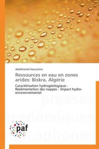 Couverture du livre « Ressources en eau en zones arides: biskra, algerie - caracterisation hydrogeologique - realimentatio » de Haouchine Abdelhamid aux éditions Presses Academiques Francophones