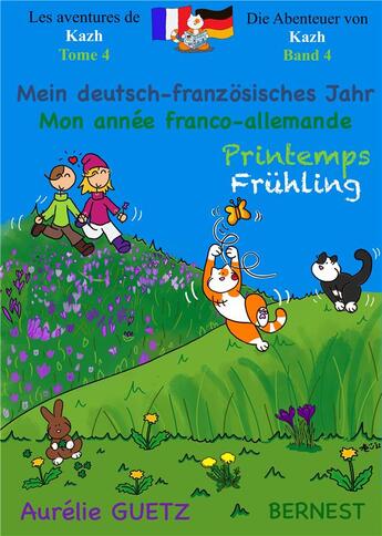 Couverture du livre « Les aventures de Kazh- die abenteuer von kahz Tome 4 : mon année franco-allemande, printemps - mein deutsch-französisches jahr, frühling » de Aurelie Guetz aux éditions Bernest