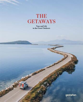 Couverture du livre « The getaways : vans and life in the great outdoors » de Gestalten aux éditions Dgv