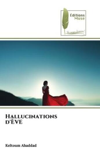 Couverture du livre « Hallucinations d'eve » de Ahaddad Keltoum aux éditions Muse