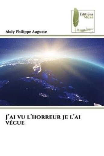 Couverture du livre « J'ai vu l'horreur je l'ai vecue » de Philippe Auguste A. aux éditions Muse