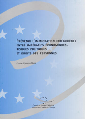 Couverture du livre « Prevenir l'immigration irreguliere : entre imperatifs economiques, risques politiques et droits des personnes » de Claude-Valentin Marie aux éditions Documentation Francaise