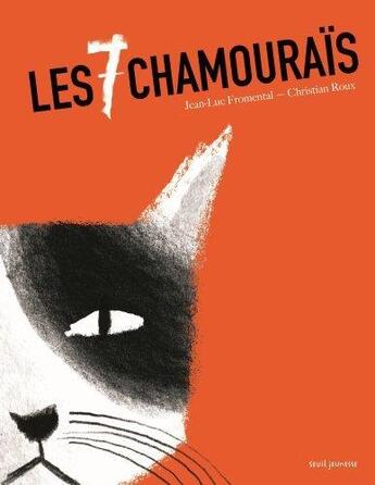 Couverture du livre « Les sept chamouraïs » de Christian Roux et Jean-Luc Fromental aux éditions Seuil Jeunesse