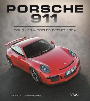 Couverture du livre « Porsche 911, tous les modèles depuis 1964 » de Randy Leffingwell aux éditions Etai