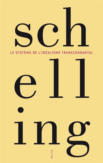 Couverture du livre « Le système de l'idéalisme transcendantal » de Friedrich-Wilhelm-Joseph Von Schelling aux éditions Allia