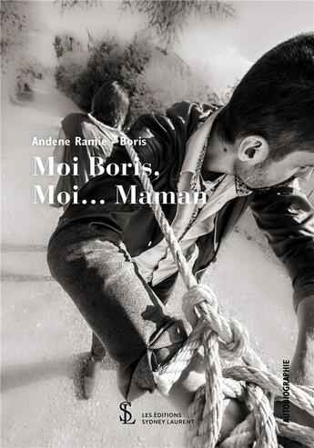 Couverture du livre « Moi Boris, moi ; maman » de Boris et Andene Ramie aux éditions Sydney Laurent
