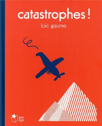 Couverture du livre « Catastrophes ! » de Loic Gaume aux éditions Thierry Magnier