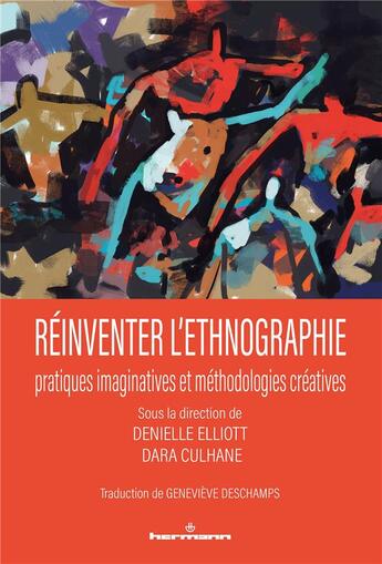 Couverture du livre « Réinventer l'ethnographie : pratiques imaginatives et méthodologies créatives » de Collectif et Denielle Elliott et Dara Culhane aux éditions Hermann