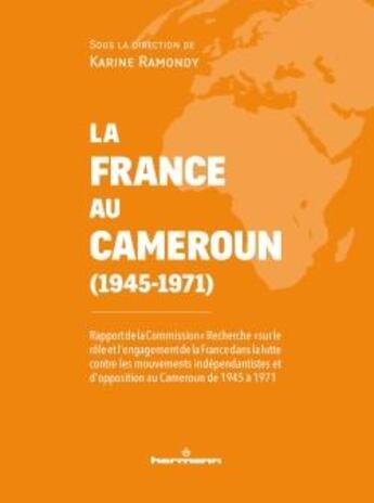 Couverture du livre « La France au Cameroun (1945-1971) : Rapport de la commission 