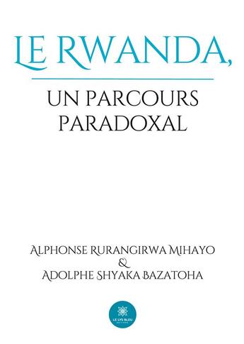 Couverture du livre « Le Rwanda,un parcours paradoxal » de Rurangirwa Mihayo aux éditions Le Lys Bleu