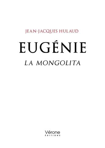 Couverture du livre « Eugénie : La Mongolita » de Jean-Jacques Hulaud aux éditions Verone