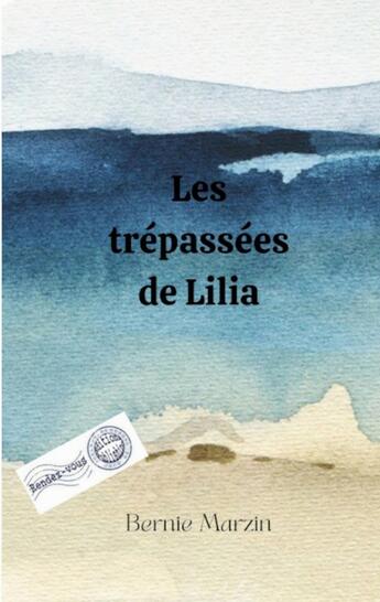 Couverture du livre « Les trépassées de Lilia » de Bernie Marzin aux éditions Bernard Coat