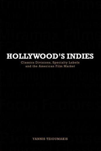 Couverture du livre « Hollywood's Indies: Classics Divisions, Specialty Labels and American » de Tzioumakis Yannis aux éditions Edinburgh University Press