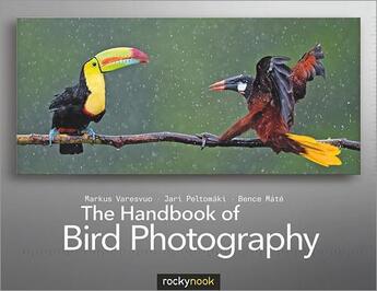 Couverture du livre « The Handbook of Bird Photography » de Markus Varesvuo aux éditions Rocky Nook