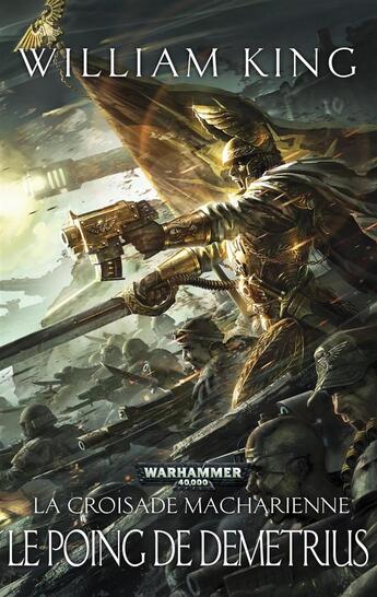 Couverture du livre « Warhammer 40.000 : la croisade macharienne Tome 2 ; le poing de Demetrius » de William King aux éditions Black Library