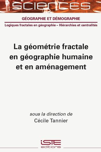 Couverture du livre « La géométrie fractale en géographie humaine et en aménagement » de Cecile Tannier aux éditions Iste