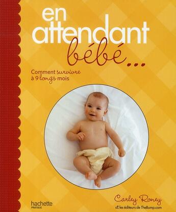 Couverture du livre « En attendant bébé... » de Carley Roney aux éditions Hachette Pratique