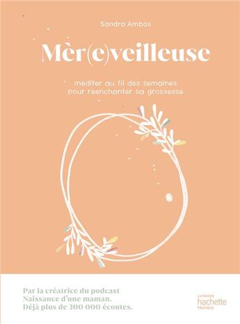 Couverture du livre « Mèr(e)veilleuse : Méditer au fil des semaines pour réenchanter sa grossesse » de Sandra Ambos aux éditions Hachette Pratique