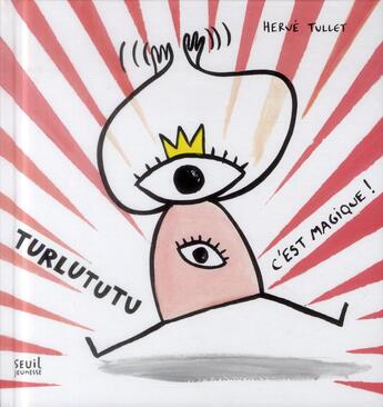 Couverture du livre « Turlututu, c'est magique ! » de Herve Tullet aux éditions Seuil Jeunesse