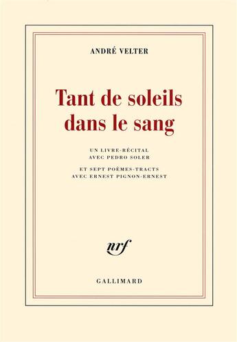 Couverture du livre « Tant de soleils dans le sang ; un livre-récital avec Pedro Soler et sept poèmes-tracts avec Ernest Pignon-Ernest » de André Velter aux éditions Gallimard