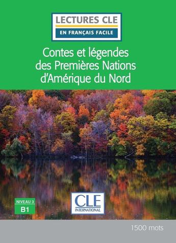 Couverture du livre « Contes et légendes des Premières Nations d'Amérique du Nord niveau B1 » de Olivry Fabien aux éditions Cle International