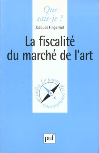 Couverture du livre « La fiscalite du marche de l'art qsj 3532 » de Fingerhut J. aux éditions Que Sais-je ?