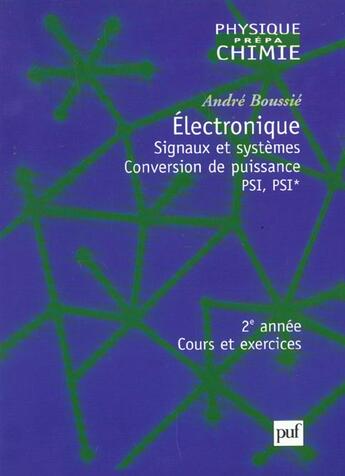 Couverture du livre « Electronique - signaux et systemes - conversion de puissance psi,psi* - 2e annee cours et exercices » de Andre Boussie aux éditions Puf