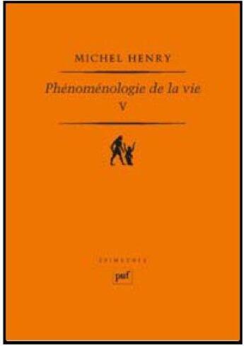 Couverture du livre « Phénoménologie de la vie t.5 » de Michel Henry aux éditions Puf