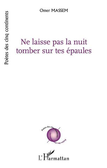 Couverture du livre « Ne laisse pas la nuit tomber sur tes épaules » de Omer Massem aux éditions L'harmattan