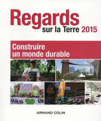 Couverture du livre « Regards sur la Terre ; horizon 2030 objectif développement durable (édition 2015) » de Rajendra Kumar Pachauri et Jacques Moineville et Laurence Tubiana aux éditions Armand Colin