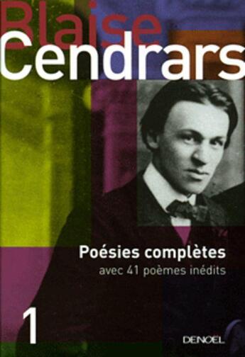 Couverture du livre « Oeuvres complètes Tome 1 ; poésies complètes » de Blaise Cendrars aux éditions Denoel