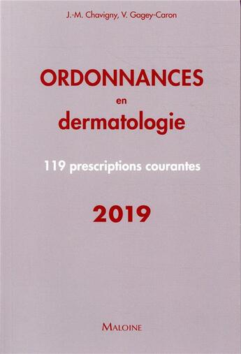 Couverture du livre « Ordonnances en dermatologie ; 100 prescriptions courantes » de Jean-Marc Chavigny aux éditions Maloine