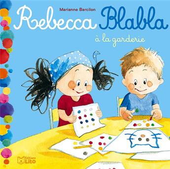 Couverture du livre « Rebecca blabla ; à la garderie » de Marianne Barcilon aux éditions Lito