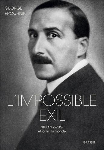 Couverture du livre « L'impossible exil ; Stefan Zweig et la fin du monde » de George Prochnik aux éditions Grasset