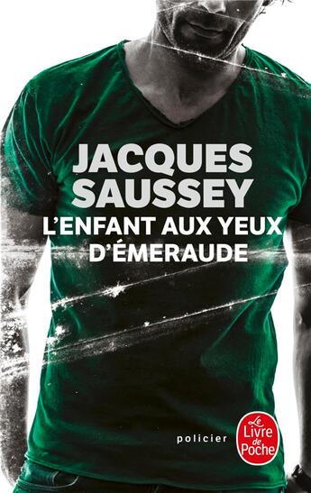 Couverture du livre « L'enfant aux yeux d'émeraude » de Jacques Saussey aux éditions Le Livre De Poche