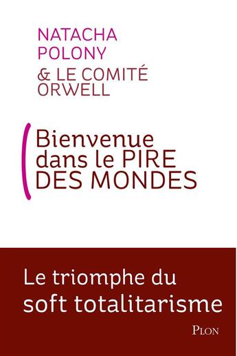 Couverture du livre « Bienvenue dans le pire des mondes » de Natacha Polony et Le Comite Orwell aux éditions Plon