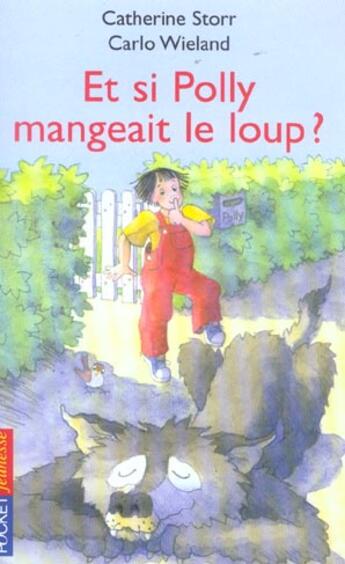 Couverture du livre « Et Si Polly Mangeait Le Loup ? » de Catherine Storr et Carlo Wieland aux éditions Pocket Jeunesse