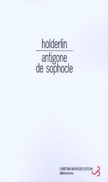 Couverture du livre « L'antigone de sophocle » de Friedrich Holderlin aux éditions Christian Bourgois