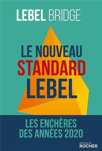 Couverture du livre « Le nouveau standard Lebel ; les enchères des années 2020 » de Michel Lebel aux éditions Rocher