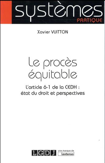 Couverture du livre « Le procès équitable ; l'article 6-1 de la CEDH : état du droit et perspectives » de Xavier Vuitton aux éditions Lgdj