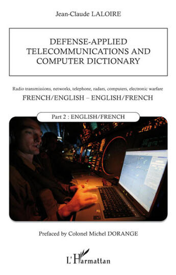 Couverture du livre « Defense-applied telecommunications and computer dictionary ; french-english, english-french ; t.2 english-french » de Jean-Claude Laloire aux éditions L'harmattan