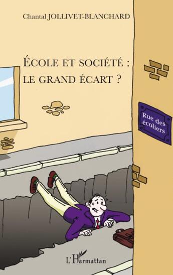 Couverture du livre « École et société ; le grand écart ? » de Chantal Jollivet-Blanchard aux éditions L'harmattan