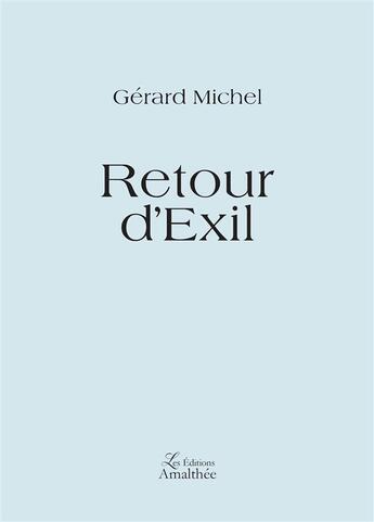 Couverture du livre « Retour d exil » de Michel Gerard aux éditions Amalthee