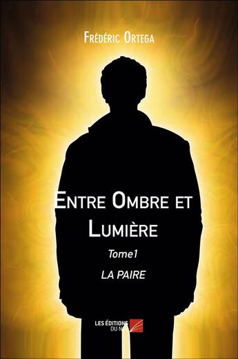 Couverture du livre « Entre ombre et lumière t.1 ; la paire » de Frederic Ortega aux éditions Editions Du Net