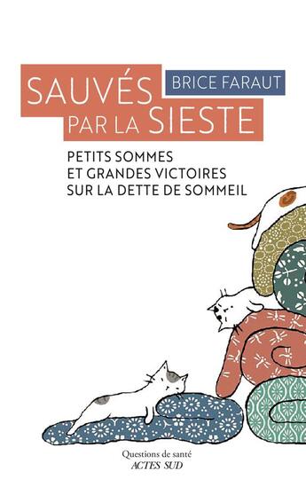 Couverture du livre « Sauvés par la sieste ; petits sommes et grandes victoires sur la dette de sommeil » de Brice Faraut aux éditions Actes Sud