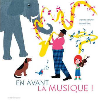 Couverture du livre « En avant la musique ! » de Ingrid Seithumer et Bruno Gibert aux éditions Actes Sud Jeunesse