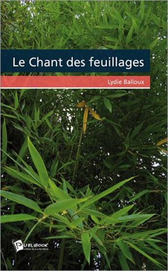 Couverture du livre « Le chant des feuillages » de Lydie Balloux aux éditions Publibook